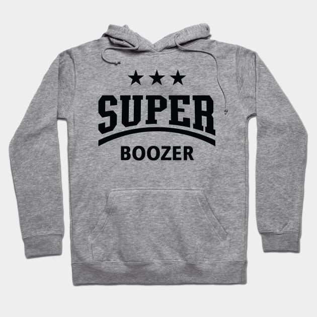 Super Boozer (Boozing / Drinking / Alcohol / Black) Hoodie by MrFaulbaum